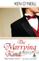 The Marrying Kind by Ken O'Neill, 9781602826700