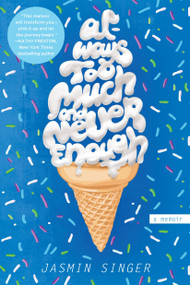 Always Too Much and Never Enough (A Memoir) by Jasmin Singer, 9780425279571
