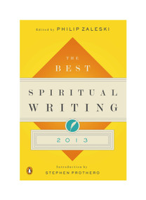 The Best Spiritual Writing 2013 by Philip Zaleski, Stephen Prothero, 9780143121534