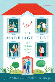 The Marriage Test (Our 40 Dates Before "I Do") by Jill Andres, Brook Silva-Braga, 9780425282755