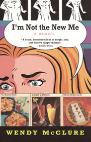 I'm Not the New Me by Wendy McClure, 9781594480744