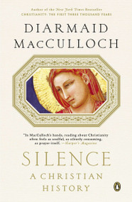 Silence (A Christian History) by Diarmaid MacCulloch, 9780143125815