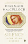 Silence (A Christian History) by Diarmaid MacCulloch, 9780143125815