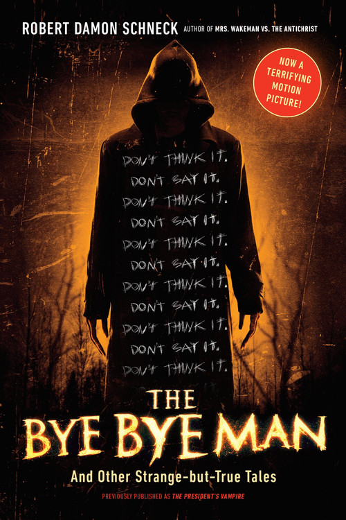 The Bye Bye Man (And Other Strange-but-True Tales) by Robert Damon Schneck, 9780143129721
