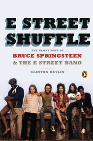 E Street Shuffle (The Glory Days of Bruce Springsteen and the E Street Band) by Clinton Heylin, 9780143124559