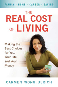 The Real Cost of Living (Making the Best Choices for You, Your Life, and Your Money) by Carmen Wong Ulrich, 9780399536441