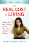 The Real Cost of Living (Making the Best Choices for You, Your Life, and Your Money) by Carmen Wong Ulrich, 9780399536441