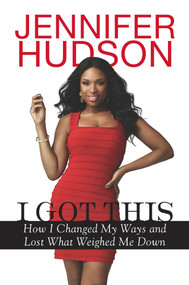 I Got This (How I Changed My Ways and Lost What Weighed Me Down) by Jennifer Hudson, 9780451239129