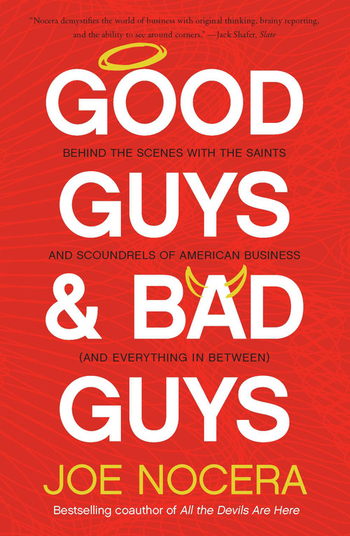 Good Guys and Bad Guys (Behind the Scenes with the Saints and Scoundrels of American Business (and Everything in Between)) by Joe Nocera, 9781591844396