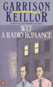 WLT (A Radio Romance) by Garrison Keillor, 9780140103809