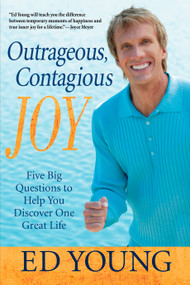Outrageous, Contagious Joy (Five Big Questions to Help You Discover One Great Life) by Ed Young, 9780425219089