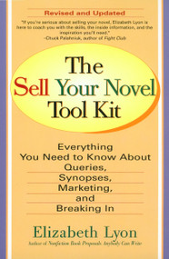 The Sell Your Novel Tool Kit (Everything You Need to Know about Queries, Synopses, Marketing, and Breaking In) by Elizabeth Lyon, 9780399528286
