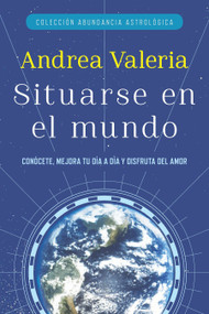 Colección Abundancia Astrológica (Situarse en el mundo) (Spanish Edition) by Andrea Valeria, 9780147512376