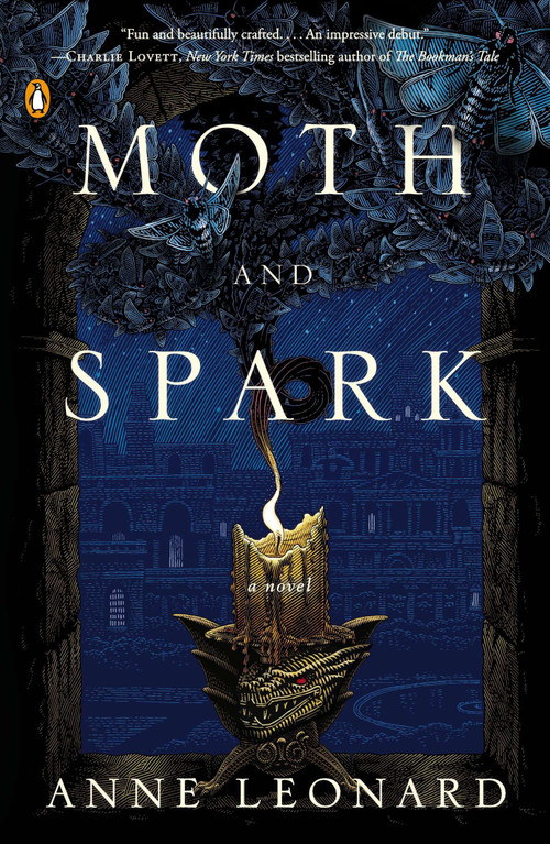 Moth and Spark (A Novel) by Anne Leonard, 9780143126218