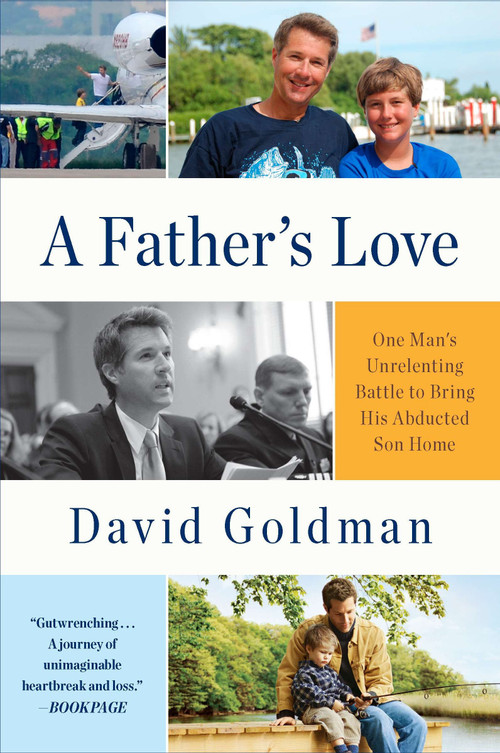 A Father's Love (One Man's Unrelenting Battle to Bring His Abducted Son Home) by David Goldman, 9780452297913
