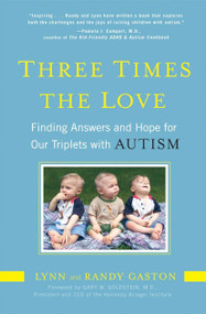Three Times the Love (Finding Answers and Hope for Our Triplets with Autism) by Lynn Gaston, Randy Gaston, 9781583333792