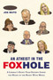 An Atheist in the FOXhole (A Liberal's Eight-Year Odyssey Inside the Heart of the Right-Wing Media) by Joe Muto, 9780142181010