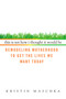 This Is Not How I Thought It Would Be (Remodeling Motherhood to Get the Lives We Want Today) by Kristin Maschka, 9780425227817