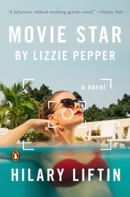 Movie Star by Lizzie Pepper (A Novel) by Hilary Liftin, 9780143109389