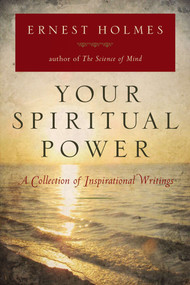 Your Spiritual Power (A Collection of Inspirational Writings) by Ernest Holmes, 9780399162244