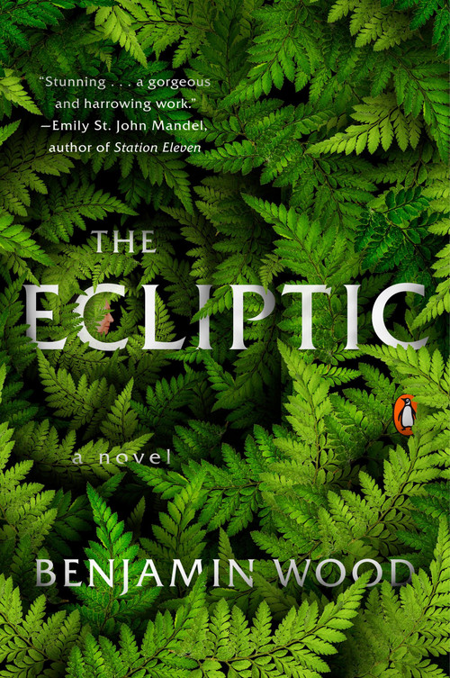 The Ecliptic (A Novel) by Benjamin Wood, 9781101980354