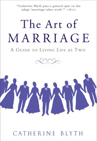 The Art of Marriage (A Guide to Living Life as Two) by Catherine Blyth, 9781592406968