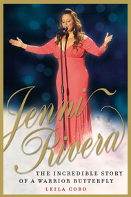 Jenni Rivera (The Incredible Story of a Warrior Butterfly) by Leila Cobo, 9780147510532