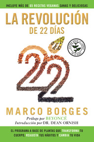 La revolución de 22 días (El programa a base de plantas que TRANSFORMA tu cuerpo, REAJUSTA tu hábitos y CAMBIA tu vida) (Spanish Edition) by Marco Borges, Beyoncé, Dean Ornish, 9780451474858