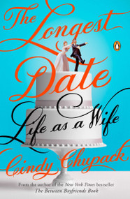 The Longest Date (Life as a Wife) by Cindy Chupack, 9780143126157