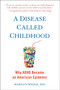 A Disease Called Childhood (Why ADHD Became an American Epidemic) by Marilyn Wedge, 9781101982884