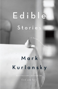 Edible Stories (A Novel in Sixteen Parts) by Mark Kurlansky, 9781594484889