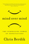 Mind Over Mind (The Surprising Power of Expectations) by Chris Berdik, 9781591846574
