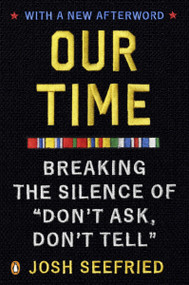 Our Time (Breaking the Silence of "Don't Ask, Don't Tell") by Josh Seefried, 9780143122197