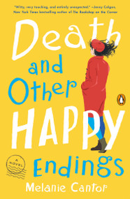 Death and Other Happy Endings (A Novel) by Melanie Cantor, 9780525562139