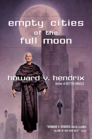 Empty Cities of the Full Moon by Howard V. Hendrix, 9780441009374