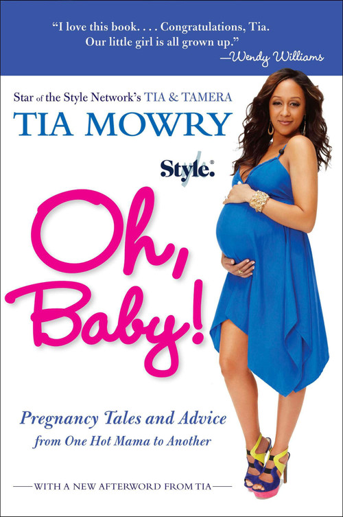 Oh, Baby! (Pregnancy Tales and Advice from One Hot Mama to Another) by Tia Mowry, 9781583335284