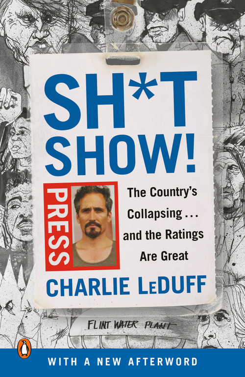 Sh*tshow! (The Country's Collapsing . . . and the Ratings Are Great) by Charlie LeDuff, 9780525522041