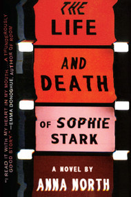 The Life and Death of Sophie Stark by Anna North, 9780399184475