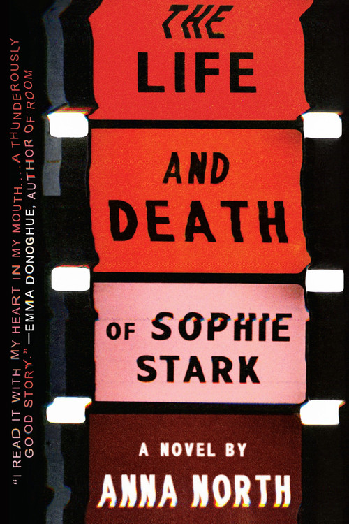 The Life and Death of Sophie Stark by Anna North, 9780399184475