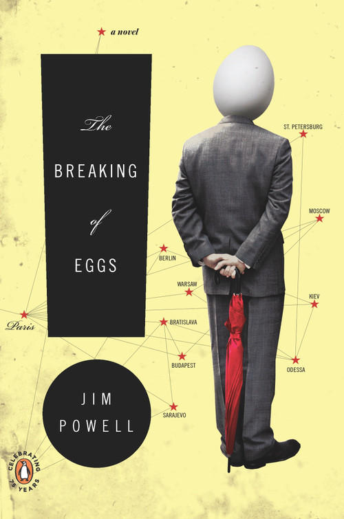 The Breaking of Eggs (A Novel) by Jim Powell, 9780143117261