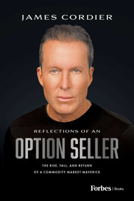 Reflections of an Option Seller (The Rise, Fall, and Return of a Commodity Market Maverick) by James Cordier, 9798887504605
