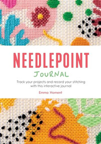 Needlepoint Journal (Track your projects and record your stitching with this interactive journal) by Emma Homent, 9781446315347