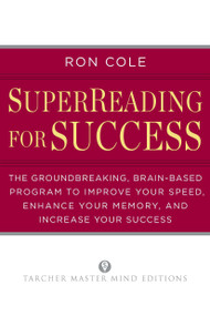 SuperReading for Success (The Groundbreaking, Brain-Based Program to Improve Your Speed, Enhance Your Memory, and Increase Your Success) by Ron Cole, 9780399160431
