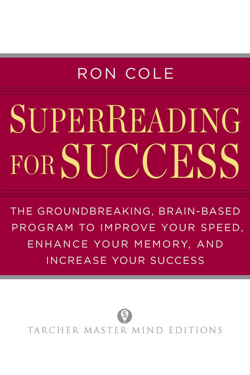 SuperReading for Success (The Groundbreaking, Brain-Based Program to Improve Your Speed, Enhance Your Memory, and Increase Your Success) by Ron Cole, 9780399160431