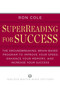 SuperReading for Success (The Groundbreaking, Brain-Based Program to Improve Your Speed, Enhance Your Memory, and Increase Your Success) by Ron Cole, 9780399160431