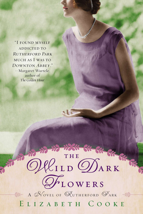 The Wild Dark Flowers (A Novel of Rutherford Park) by Elizabeth Cooke, 9780425262597