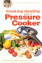 Cooking Healthy with a Pressure Cooker (A Healthy Exchanges Cookbook) by JoAnna M. Lund, Barbara Alpert, 9780399533754