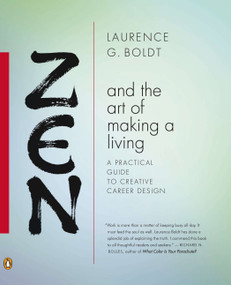 Zen and the Art of Making a Living (A Practical Guide to Creative Career Design) by Laurence G. Boldt, 9780143114598