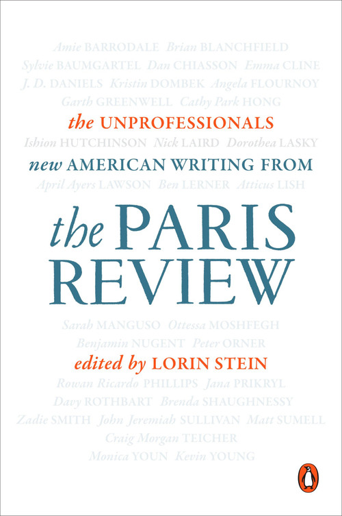 The Unprofessionals (New American Writing from The Paris Review) by The Paris Review, 9780143128472