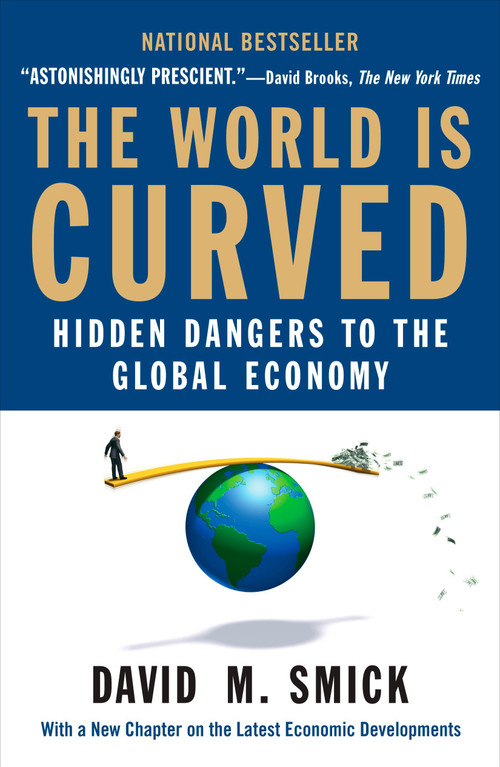 The World Is Curved (Hidden Dangers to the Global Economy) by David M. Smick, 9781591842903